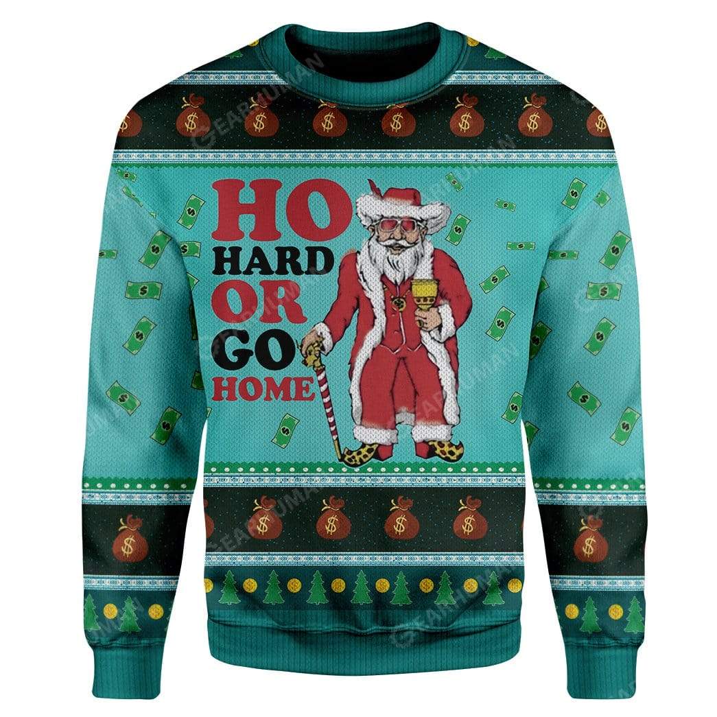 Ugly Christmas Ho Hard Or Go Home Custom Sweater Apparel - GetLoveMall ...